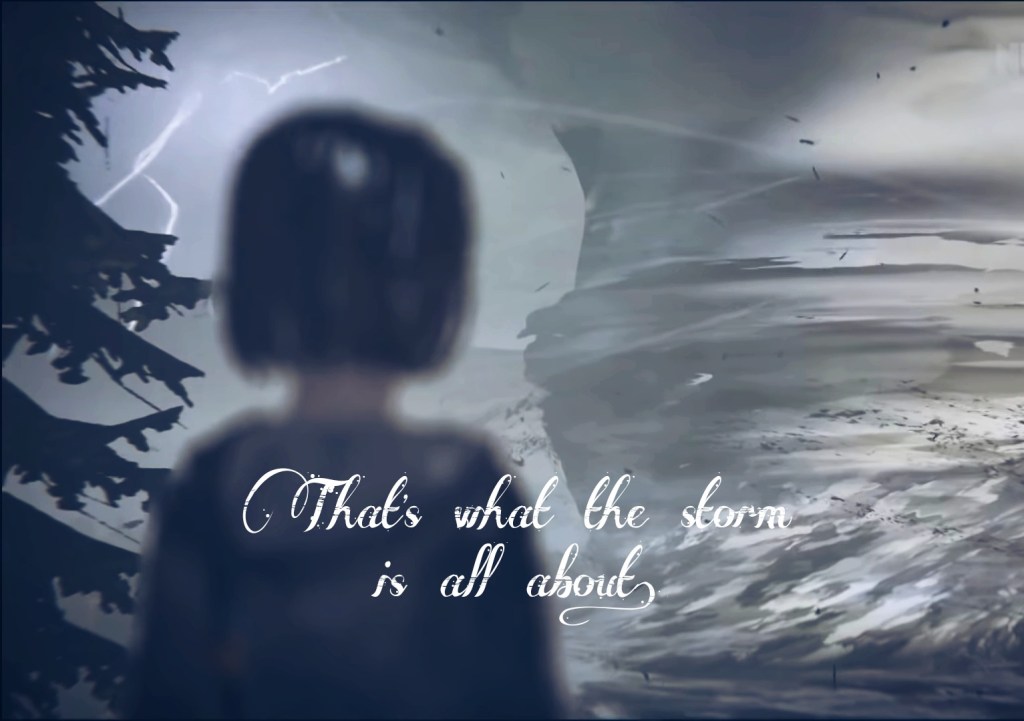 The storm is&nbsp;you